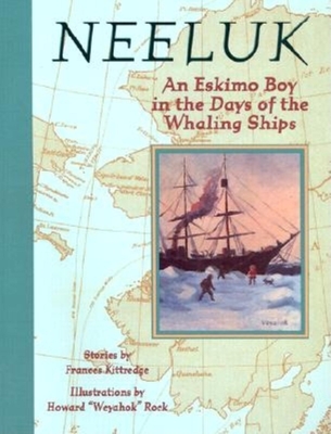 Neeluk: An Eskimo Boy in the Days of the Whaling S - Kittredge, Frances