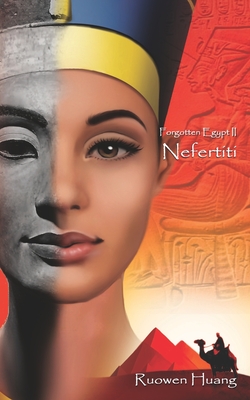 Nefertiti: Forgotten Egypt II - Huang, Ruowen