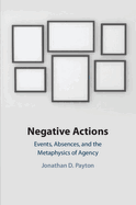 Negative Actions: Events, Absences, and the Metaphysics of Agency