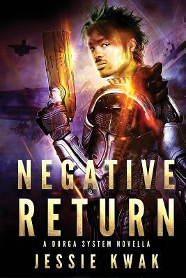 Negative Return: A Durga System Novella - Kwak, Jessie