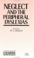 Neglect and the Peripheral Dyslexias: A Special Issue of "cognitive Neuropsychology" - Riddoch, M Jane (Editor)