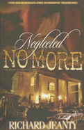 Neglected No More: The Sequel to Neglected Souls - Jeanty, Richard