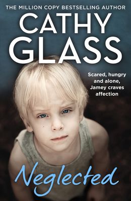 Neglected: Scared, Hungry and Alone, Jamey Craves Affection - Glass, Cathy