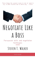 Negotiate Like a Boss: Persuasion Skills and Negotiation Techniques
