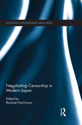 Negotiating Censorship in Modern Japan - Hutchinson, Rachael (Editor)