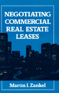 Negotiating Commercial Real Estate Leases - Zankel, Martin I