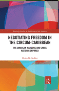 Negotiating Freedom in the Circum-Caribbean: The Jamaican Maroons and Creek Nation Compared