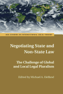 Negotiating State and Non-State Law: The Challenge of Global and Local Legal Pluralism
