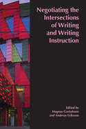 Negotiating the Intersections of Writing and Writing Instruction: Proceedings from the 2019 Conference of the European Association for the Teaching of Academic Writing