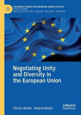 Negotiating Unity and Diversity in the European Union - Bieber, Florian, and Bieber, Roland