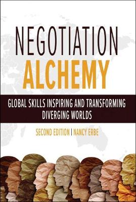 Negotiation Alchemy: Global Skills Inspiring and Transforming Diverging Worlds - Erbe, Nancy