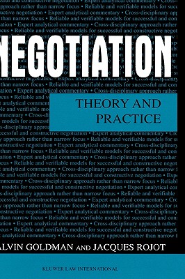 Negotiation: Theory and Practice - Goldman, Alvin L, and Rojot, Jacques