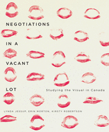 Negotiations in a Vacant Lot: Studying the Visual in Canada Volume 14