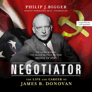 Negotiator Lib/E: The Life and Career of James B. Donovan