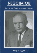 Negotiator: The Life and Career of James B. Donovan