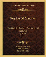 Negritos Of Zambales: The Naboloi Dialect; The Bataks of Palawan (1904)