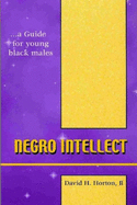 Negro Intellect: A Guide for Young Black Males