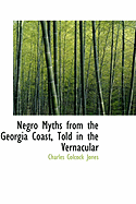 Negro Myths from the Georgia Coast, Told in the Vernacular