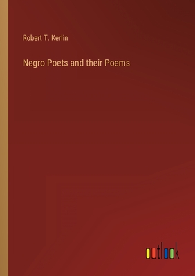 Negro Poets and their Poems - Kerlin, Robert T