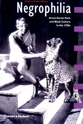 Negrophilia: Avant-Garde Paris and Black Culture in the 1920s - Archer-Shaw, Petrine