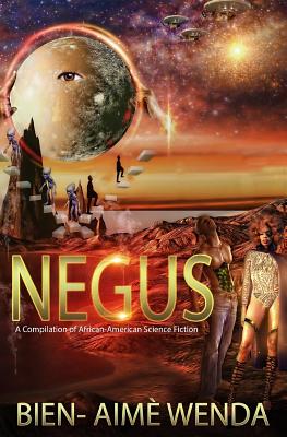 Negus: A Compilation of African-American Science Fiction - H, Rich (Contributions by), and Of Om, Solace (Contributions by)