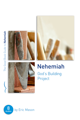 Nehemiah: God's Building Project: Eight Studies for Groups or Individuals - Mason, Eric