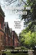 Neighborhood and Life Chances: How Place Matters in Modern America