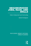 Neighborhood Jobs, Race, and Skills: Urban Employment and Commuting