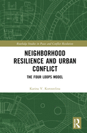 Neighborhood Resilience and Urban Conflict: The Four Loops Model