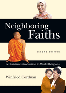 Neighboring Faiths - A Christian Introduction to World Religions