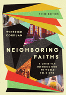 Neighboring Faiths: A Christian Introduction to World Religions