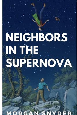 Neighbors in the Supernova - Snyder, Morgan