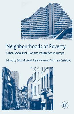 Neighbourhoods of Poverty: Urban Social Exclusion and Integration in Europe - Musterd, S (Editor), and Murie, A (Editor), and Kesteloot, C (Editor)