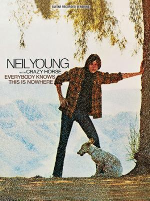 Neil Young with Crazy Horse: Everybody Knows This Is Nowhere - Young, Neil