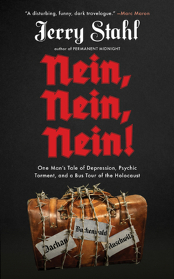 Nein, Nein, Nein!: One Man's Tale of Depression, Psychic Torment, and a Bus Tour of the Holocaust - Stahl, Jerry