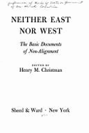 Neither East Nor West: The Basic Documents of Non-Alignment - Christman, Henry M