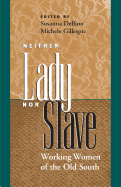 Neither Lady Nor Slave: Working Women of the Old South
