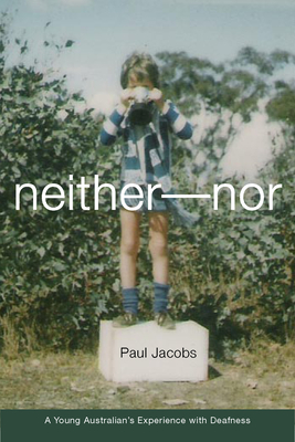 Neither-Nor: A Young Australian's Experience with Deafness Volume 5 - Jacobs, Paul