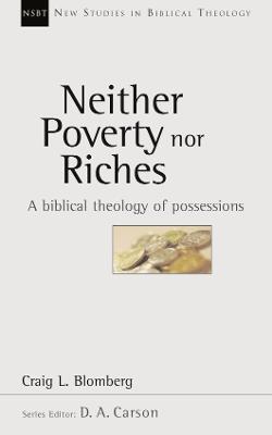 Neither Poverty Nor Riches: Biblical Theology Of Possessions - Blomberg, Craig L