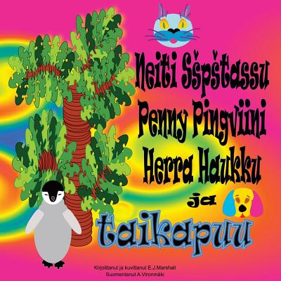 Neiti Sspstassu, Penny Pingviini, Herra Haukku Ja Taikapuu. - Marshall, E J (Illustrator), and Vironmaki, A (Translated by)