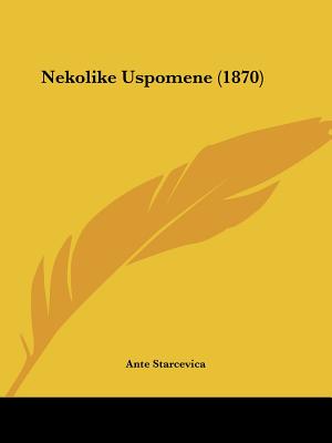 Nekolike Uspomene (1870) - Starcevica, Ante