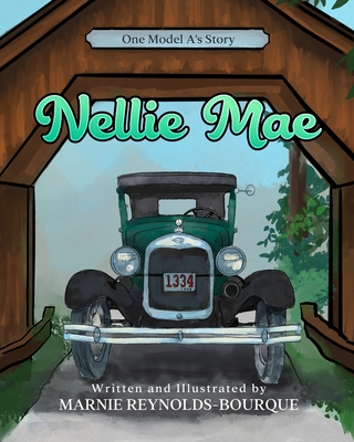 Nellie Mae: One Model A's story - Reynolds-Bourque, Marnie