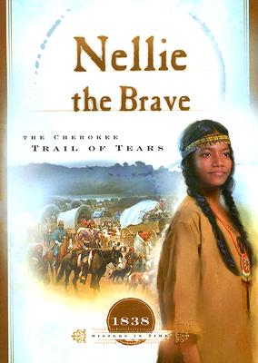 Nellie the Brave: The Cherokee Trail of Tears - Jones, Veda Boyd