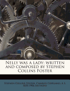 Nelly Was a Lady; Written and Composed by Stephen Collins Foster