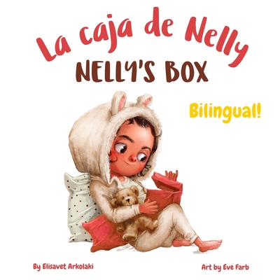 Nelly's Box - La caja de Nelly: A Spanish English bilingual book (Mexico / M?xico mentioned as a heritage country) - Farb, Eve (Illustrator), and Vargas Breval, Carmen (Translated by), and Pluma, Cinta (Editor)