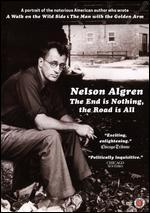 Nelson Algren: The End Is Nothing, The Road Is All...