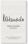 Nelson Mandela: By himself: The authorised book of quotations