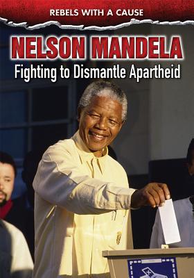 Nelson Mandela: Fighting to Dismantle Apartheid - Malaspina, Ann