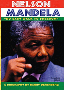 Nelson Mandela: "No Easy Walk to Freedom": A Biography