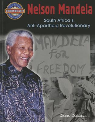 Nelson Mandela: South Africa's Anti-Apartheid Revolutionary - Dakers, Diane